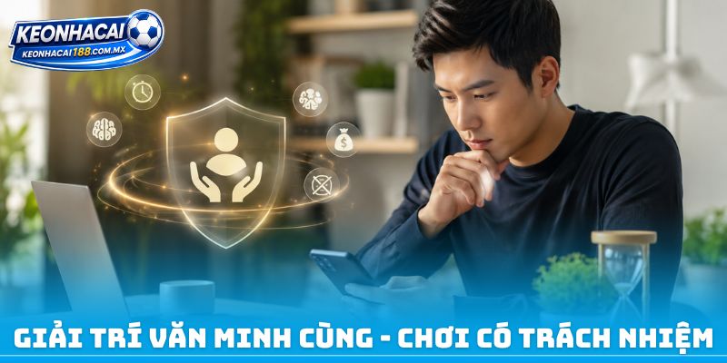 Giải trí văn minh cùng - Chơi có trách nhiệm