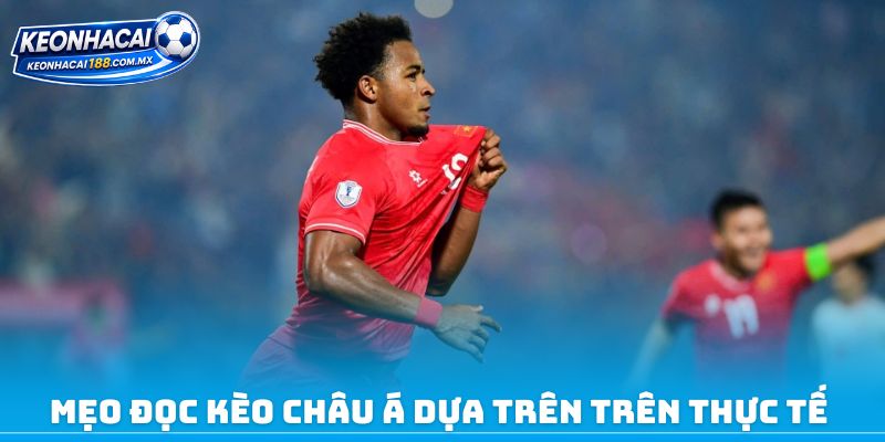 Mẹo đọc kèo châu Á dựa trên trên thực tế 