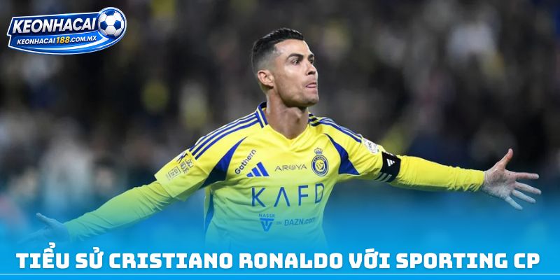 Tiểu sử Cristiano Ronaldo với Sporting CP
